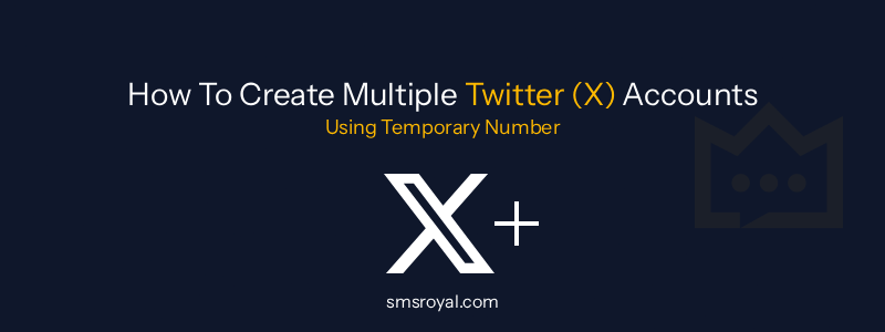 How To Create Multiple Twitter (X) Accounts With Temporary Number